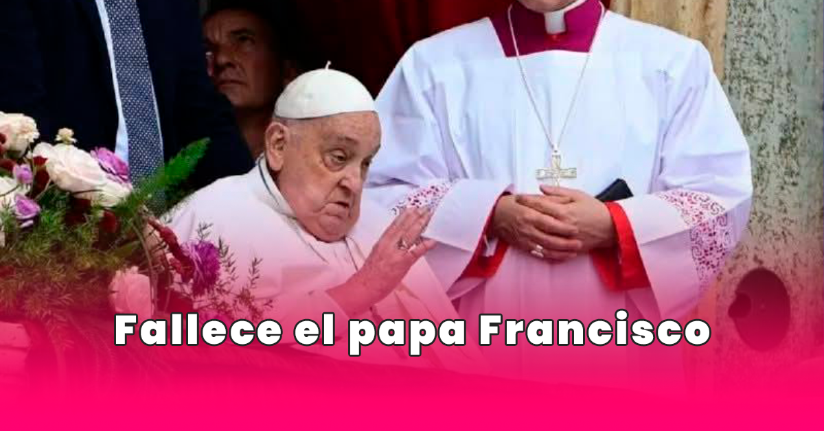 Fallece el papa Francisco